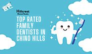 Finding the Perfect Smile: Top Rated Family Dentists in Chino Hills – Hillcrest Dental Studio