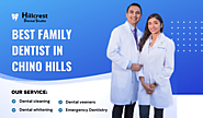 Chino Family Dental: Crafting Healthy Smiles, One Patient at a Time – Hillcrest Dental Studio