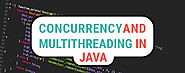 Introduction to Java Multithreading and Concurrency