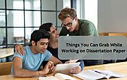 13 Things You Can Grab While Working on Dissertation Paper!
