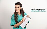 Mistakes You Make While Taking Nursing Assistance (With Solutions)