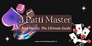 3 Patti Master Real Money: The Ultimate Guide