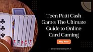 Teen Patti Cash Game: The Ultimate Guide to Online Card Gaming