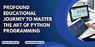 Profound Educational Journey to Master the Art of Python Programming