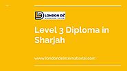 The Level 3 Diploma in Dubai | Abu Dhabi