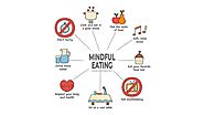 Mindful Eating: The Art of Reclaiming Your Love For Food!
