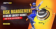 Risk Management in Online Cricket Market: How to Bet Responsibly