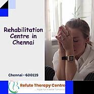 Rehabilitation Centre in Chennai | Refute Therapy Centre