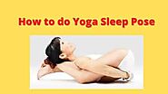 How do you practice Yoganidrasana?