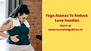 Yoga Asanas To Reduce Love Handles