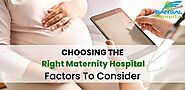 Choosing The Right Maternity Hospital: Factors To Consider