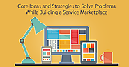 Core ideas and strategies to solve problems while building a service marketplace