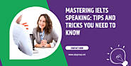 Mastering IELTS Speaking: Tips and Tricks You Need to Know