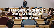 7 Reasons Why You Should Join a CA Foundation Coaching in Pune