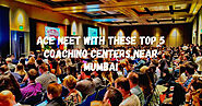 Ace NEET with these Top 5 Coaching Centers Near Mumbai