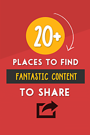 20+ Places To Find Interesting Content To Share On Social Media