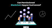 How Can Permissioned Blockchain Upgear Businesses?