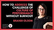 Brandi Olson on How to Address the Challenge of Culture of Performance without Burnout