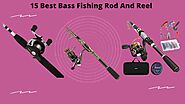 15 Best Bass Fishing Rod And Reel | Reviews