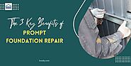 The 3 Key Benefits of Prompt Foundation Repair