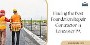 Finding the Best Foundation Repair Contractor in Lancaster