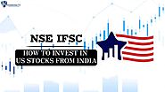 NSE IFSC – HOW TO INVEST IN US STOCKS FROM INDIA