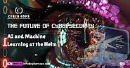 The Future of Cybersecurity: AI and Machine Learning at the Helm