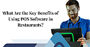 What Are the Key Benefits of Using POS Software in Restaurants?