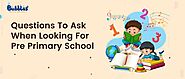 Questions to Ask When Looking for Pre Primary School