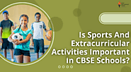 Is Sports And Extracurricular Activities Important In CBSE Schools?