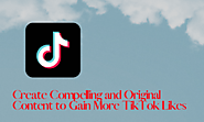 Create a high-quality content to gain more TikTok likes