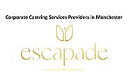 Corporate catering services providers in Manchester