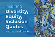 56 Inspirational Diversity and Inclusion Quotes for the Workplace