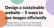 Design a sustainable website – 5 ways to use images efficiently