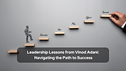 Leadership Lessons from Vinod Adani: Navigating the Path to Success - Vinod Adani