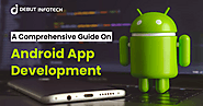 A Comprehensive Guide On Android App Development