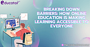 Breaking Down Barriers: How Online Education Makes Learning More Accessible to All