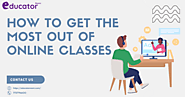 Maximizing the Benefits of Online Classes