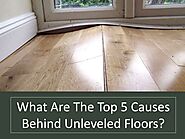 What Are The Top 5 Causes Behind Unleveled Floors?