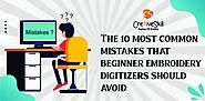 10 Mistakes You Need to Overcome as a Beginner Embroidery Digitizer