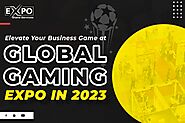 Elevate Your Business Game at Global Gaming Expo in 2023