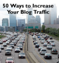 50 Ways to Increase Blog Traffic - Blogging Advice and Checklist of 50 Ideas