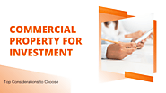 Top Considerations for Choosing a Commercial Property for Investment | by Vikram chauhan | May, 2023 | Medium