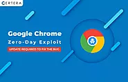 Chrome Zero-Day Exploit - Update Required to Fix the Bugs