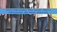 » Seven Publishers That Accept Memoir Submissions (No Agent Required)