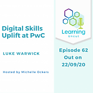 Learning Uncut: 62: Digital Skills Uplift at PwC - Luke Warwick