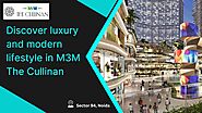 Discover luxury and modern lifestyle in M3M The Cullinan