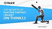 Top Benefits of Playing Fantasy Cricket on Think11