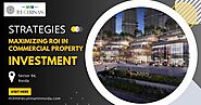 Strategies for Maximizing ROI in Commercial Property Investment