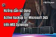 Hướng dẫn sử dụng Active Backup for Microsoft 365 trên NAS Synology